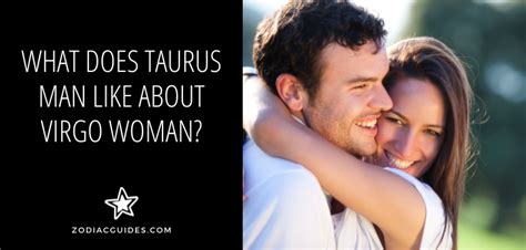 Yes, a Taurus male and a Virgo female are highly compatible. . What does taurus man like about virgo woman